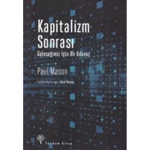 Kapitalizm Sonrası - Geleceğimiz İçin Bir Kılavuz