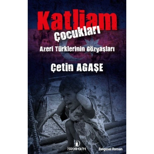 Katliam Çocukları - Azeri Türklerinin Gözyaşları