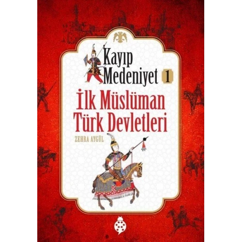 Kayıp Medeniyet - 1- İlk Müslüman Türk Devletleri