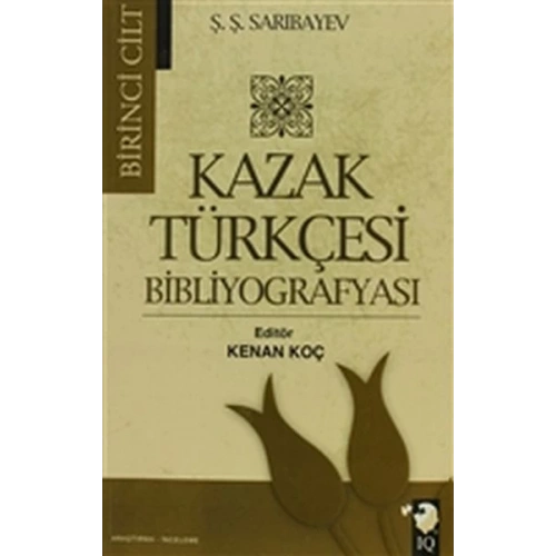Kazak Türkçesi Bibliyografyası Cilt: 1