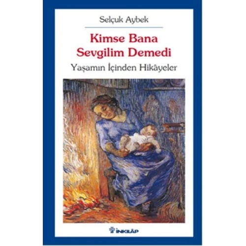 Kimse Bana Sevgilim Demedi  Yaşamın İçinden Hikayeler