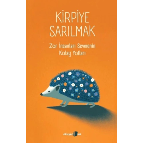 Kirpiye Sarılmak
