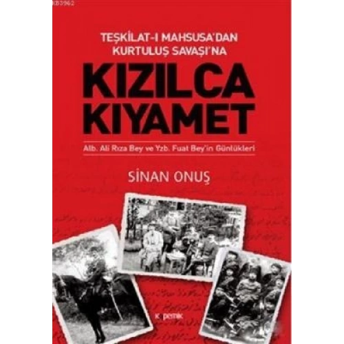 Kızılca Kıyamet - Teşkilat-ı Mahsusa’dan Kurtuluş Savaşı’na Ali Rıza Bey ve Fuat Bey’in Günlükleri