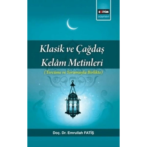 Klasik Ve Çağdaş Kelam Metinleri; Tercüme Ve Yorumuyla Birlikte