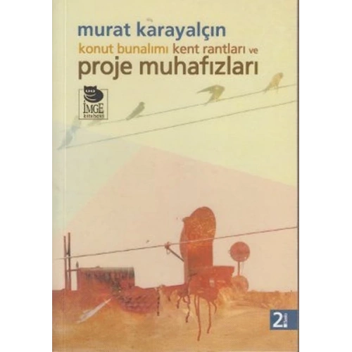 Konut Bunalımı Kent Rantları ve Proje Muhafızları