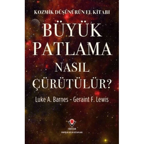 Kozmik Düşünürün El Kitabı - Büyük Patlama Nasıl Çürütülür?