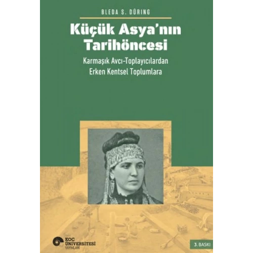 Küçük Asya’nın Tarihöncesi: Karmaşık Avcı-Toplayıcılardan Erken Kentsel Toplumlara