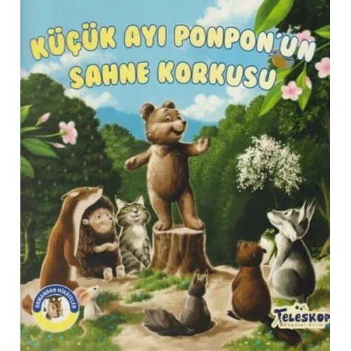 Küçük Ayı Ponponun Sahne Korkusu - Ormandan Hikayeler