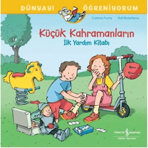 Küçük Kahramanların İlk Yardım Kitabı Dünyayı Öğreniyorum