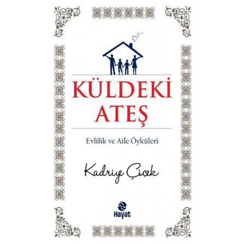 Küldeki Ateş  Evlilik ve Aile Öyküleri