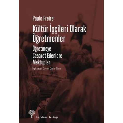 Kültür İşçileri Olarak Öğretmenler - Öğretmeye Cesaret Edenlere Mektuplar