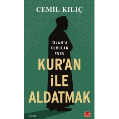 Kuran İle Aldatmak - İslam’a Kurulan Pusu