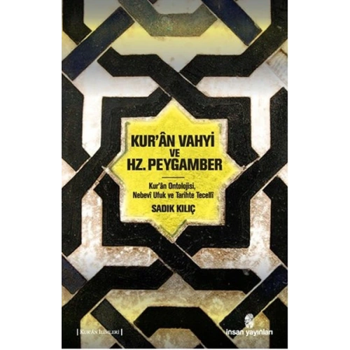 Kuran Vahyi ve Hz. Peygamber  Kur’an Ontolojisi, Nebevi Ufuk ve Tarihte Tecelli