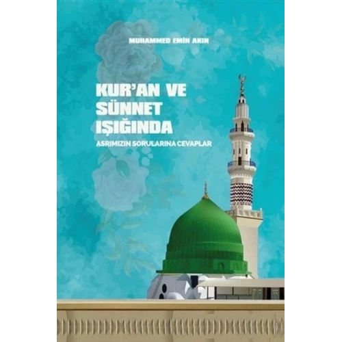 Kuran ve Sünnet Işığında Asrımızın Sorularına Cevaplar