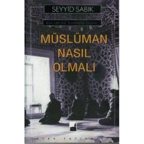 Kuran ve Sünnete Göre Müslüman Nasıl Olmalı
