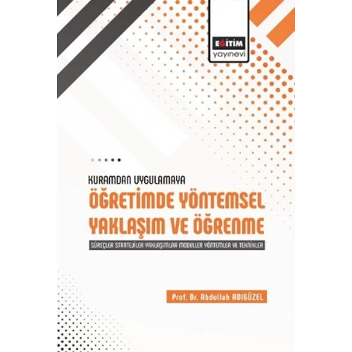 Kuramdan Uygulamaya Öğretimde Yöntemsel Yaklaşım Ve Öğrenme