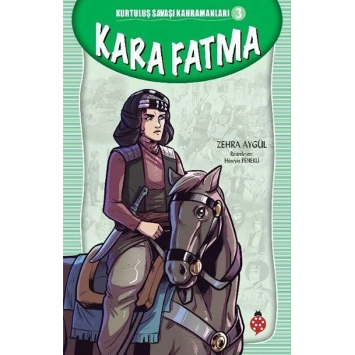 Kurtuluş Savaşı Kahramanları-3 Kara Fatma