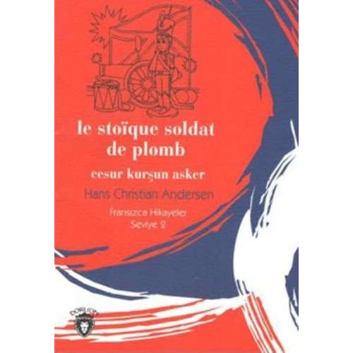 Le Stoique Soldat de Plomb Cesur Kurşun Asker Fransızca Hikayeler Seviye 2