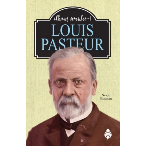 Louıs Pasteur - İlham Verenler-1