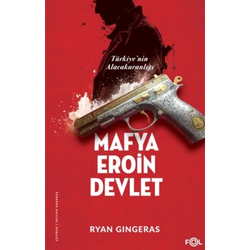 Mafya, Eroin, Devlet  - Türkiye’nin Alacakaranlığı