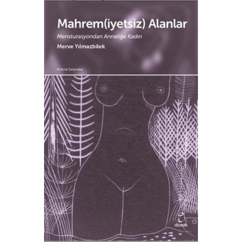 Mahrem(iyetsiz) Alanlar Mensturasyondan Anneliğe Kadın