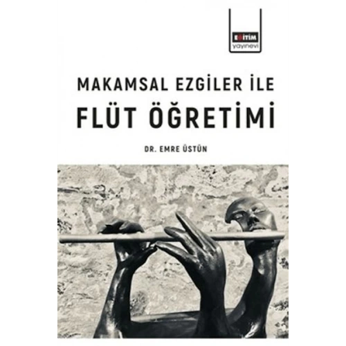 Makamsal Ezgilerle Flüt Öğretimi