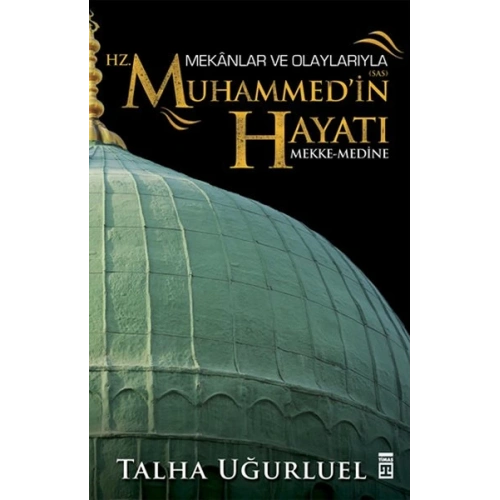 Mekanlar ve Olaylarıyla Hz. Muhammedin Hayatı