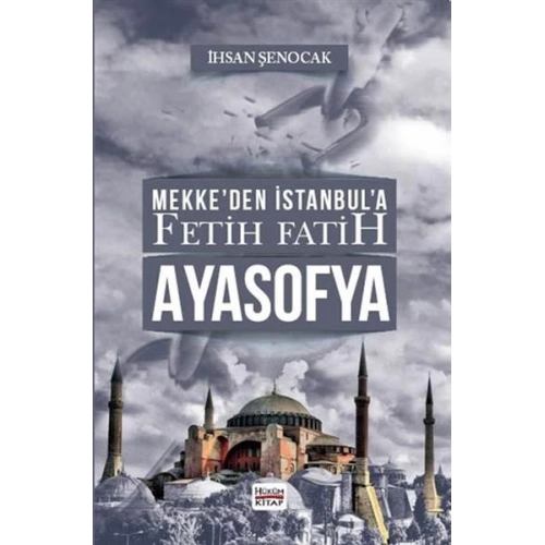 Mekke’den İstanbul’a Fetih Fatih Ayasofya