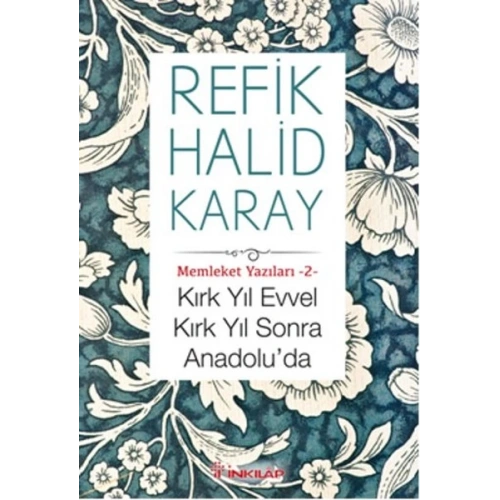 Memleket Yazıları 02 - Kırk Yıl Evvel Kırk Yıl Sonra Anadoluda