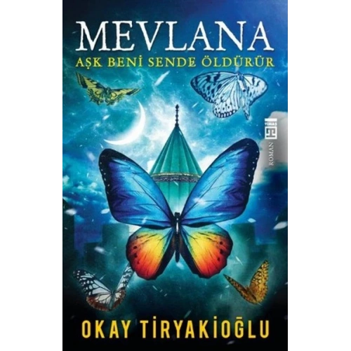 Mevlana  Aşk Beni Sende Öldürür