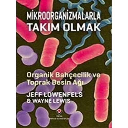 Mikroorganizmalarla Takım Olmak - Organik Bahçecilik ve Toprak Besin Ağı