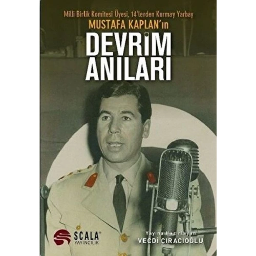 Milli Birlik Komitesi Üyesi 14’lerden Kurmay Yarbay Mustafa Kaplanın Devrim Anıları