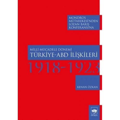 Milli Mücadele Dönemi Türkiye - ABD İlişkileri 1918-1923