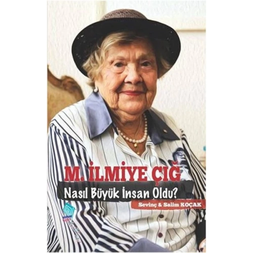 M.İlmiye Çığ Nasıl Büyük İnsan Oldu?