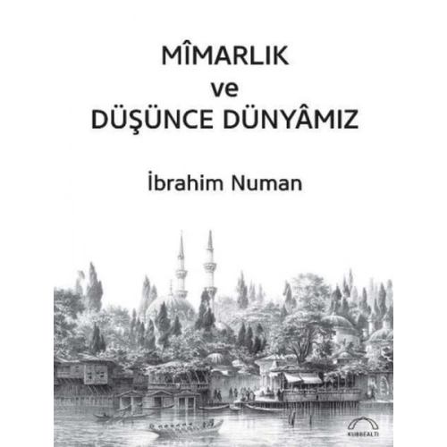 Mîmarlık ve Düşünce Dünyâmız