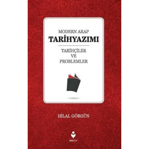 Modern Arap Tarihyazımı Tarihçiler ve Problemler