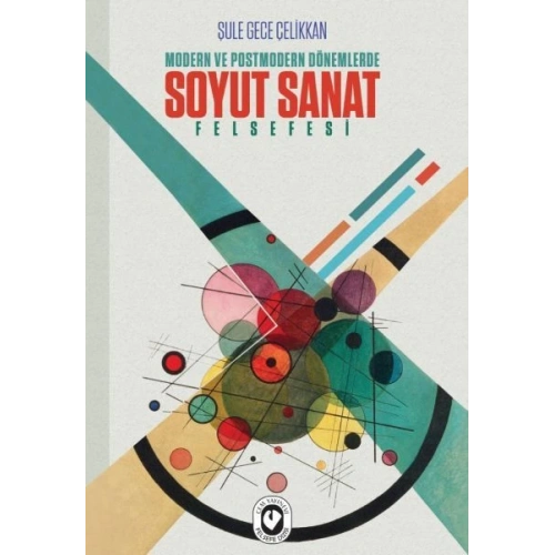 Modern ve Postmodern Dönemlerde Soyut Sanat Felsefesi