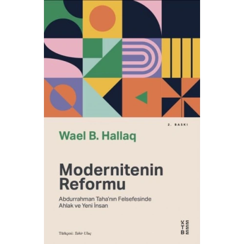 Modernitenin Reformu - Abdurrahman Taha’nın Felsefesinde Ahlak ve Yeni İnsan