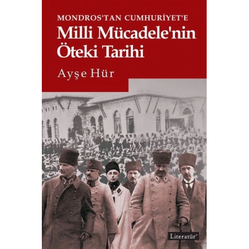 Mondrostan Cumhuriyete Milli Mücadelenin Öteki Tarihi