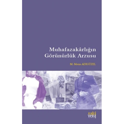 Muhafazakarlığın Görünürlük Arzusu