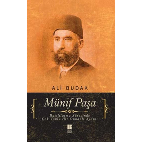 Münif Paşa  Batılılaşma Sürecinde Çok Yönlü Bir Osmanlı Aydını
