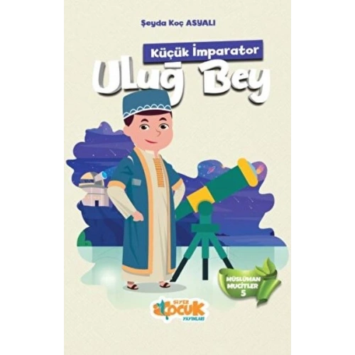 Müslüman Mucitler 5 - (Küçük İmparator) Uluğ Bey