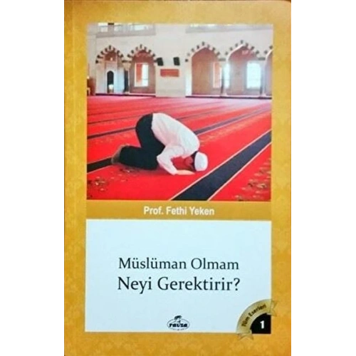 Müslüman Olmam Neyi Gerektirir?