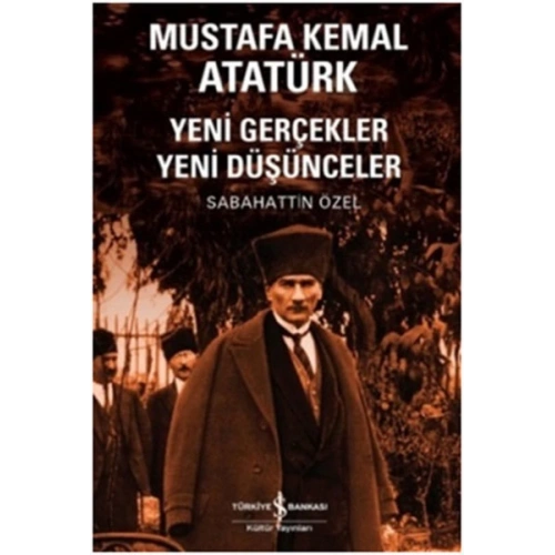 Mustafa Kemal Atatürk Yeni Gerçekler Yeni Düşünceler