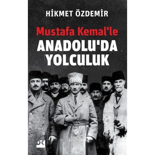 Mustafa Kemal’le Anadolu’da Yolculuk