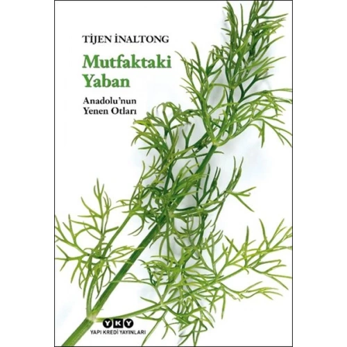 Mutfaktaki Yaban - Anadolu’nun Yenen Otları