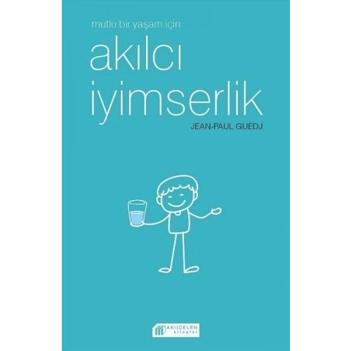 Mutlu Bir Yaşam için Akılcı İyimserlik