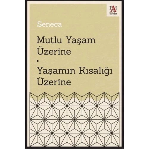 Mutlu Yaşam Üzerine - Yaşamın Kısalığı Üzerine