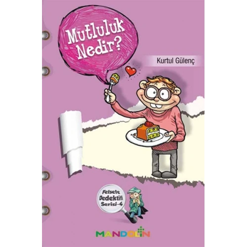 Mutluluk Nedir?  Felsefe Dedektifi Serisi-4