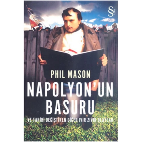 Napolyonun Basuru ve Tarihi Değiştiren Diğer Ivır Zıvır Olaylar